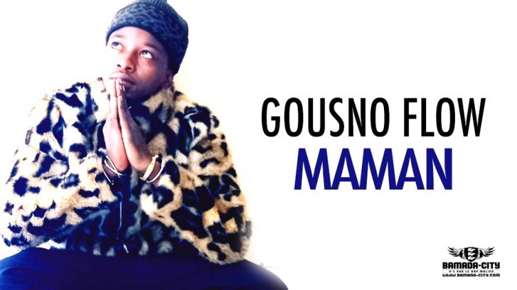 GOUSNO FLOW - MAMAN - Prod by SOUL DJA MUSIC