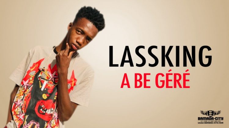 LASSKING - A BE GÉRÉ - Prod by WARA GANG ON DA TRACK