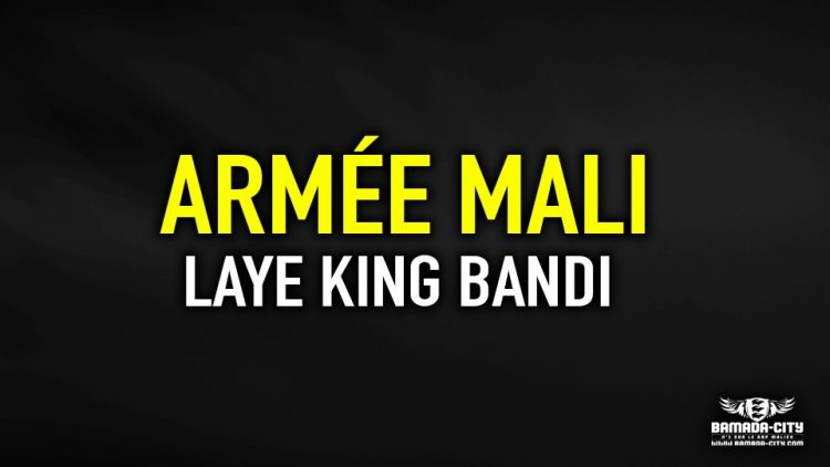 LAYE KING BANDI - ARMÉE MALI - Prod by LEVISCO ON THE BEAT