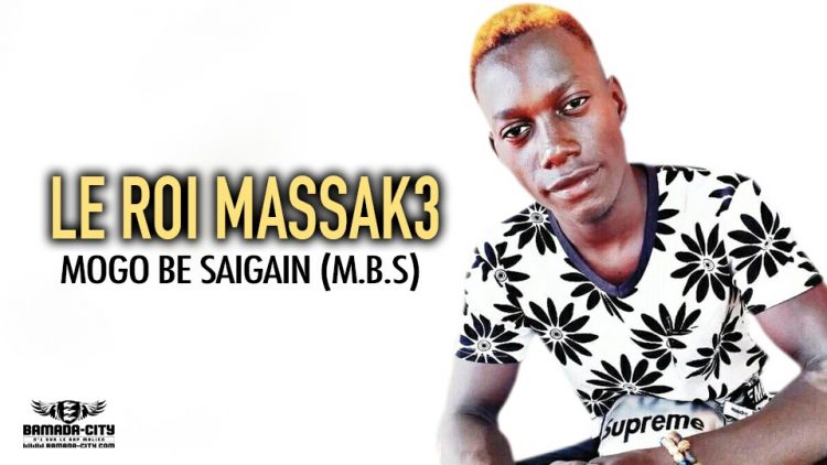 LE ROI MASSAK3 - MOGO BE SAIGAIN (M.B.S) - Prod by HOT MUSIC