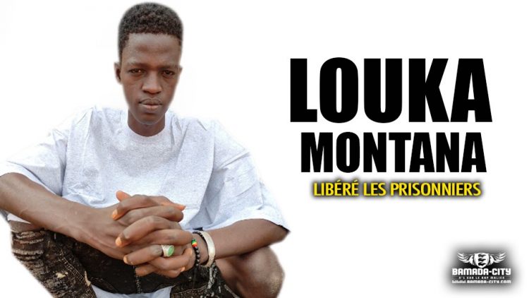 LOUKA MONTANA - LIBÉRÉ LES PRISONNIERS - Prod by FRANÇAIS