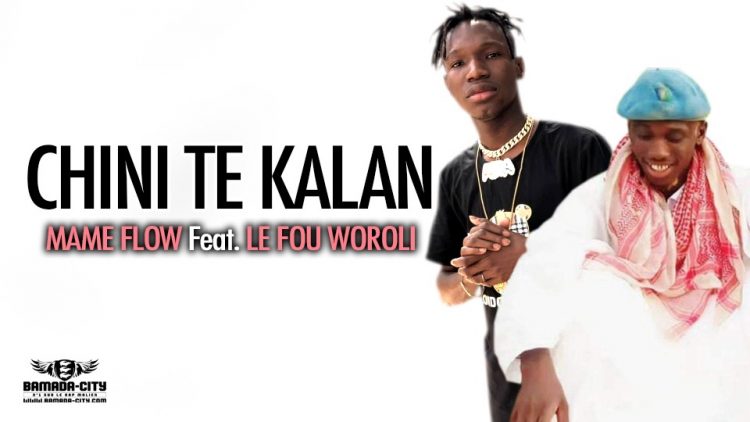 MAME FLOW Feat. LE FOU WOROLI - CHINI TE KALAN - Prod by LAKARE PROD