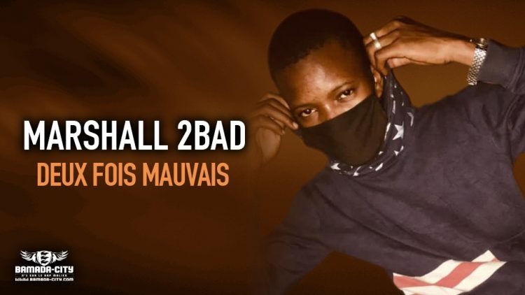 MARSHALL 2BAD - DEUX FOIS MAUVAIS - Prod by AFRICA PROD