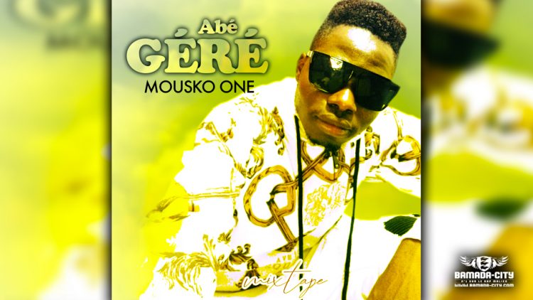 MOUSKO ONE - ABÉ GERER (Mixtape Complète)