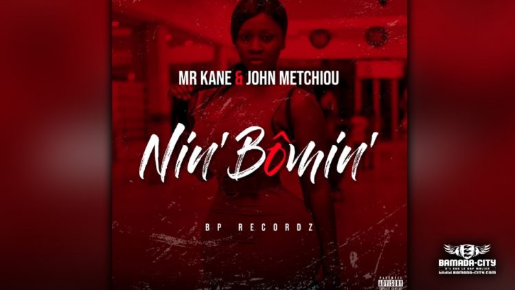 MR KANE WITH - JOHN MÉTCHIOU - NIN' BÔMIN' - Prod by BP RECORDZ