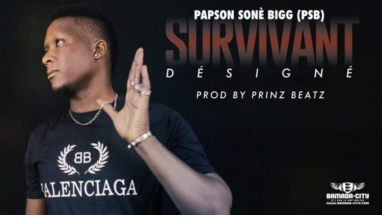 PAPSON SONÈ BIGG (PSB) - SURVIVANT DÉSIGNÉ - Prod by PRINCE BEAT