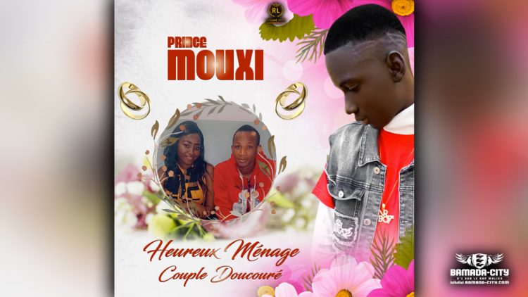 PRINCE MOUXI - HEUREUX MÉNAGE COUPLE DOUCOURÉ - Prod by DJINAI BALLA