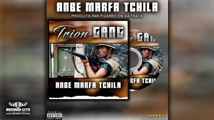 TRION GANG - AMBE MARFA TCHILA - Prod by PIZARRO ON DA TRACK ( BAMADA CITY)