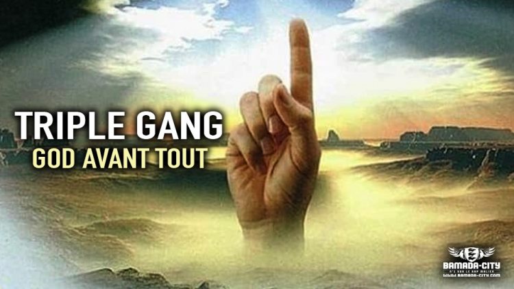 TRIPLE GANG - GOD AVANT TOUT - Prod by CHEICK ON THE BEATZ