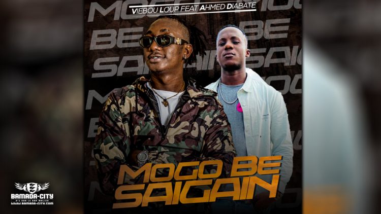 VIEBOU LOUP Feat. AHMED DIABATÉ - MOGO BE SAIGAIN - Prod by BALLA DIABATÉ