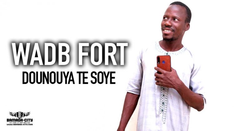 WADB FORT - DOUNOUYA TE SOYE - Prod by DJELAFA PROD