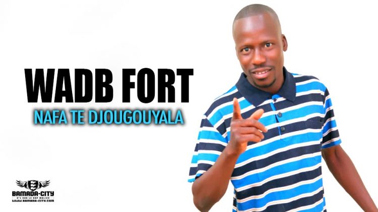 WADB FORT - NAFA TE DJOUGOUYALA - Prod by DJELAFA PROD