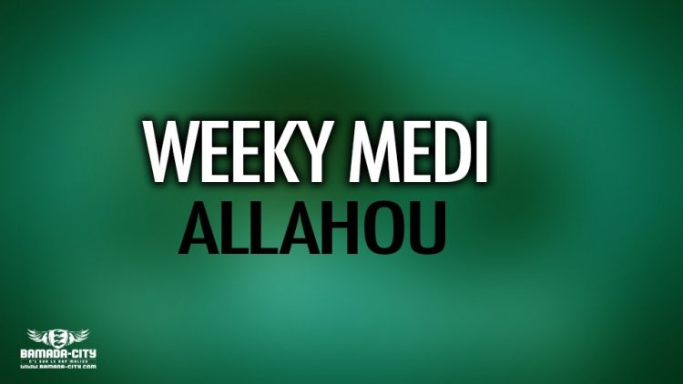WEEKY MEDI - ALLAHOU - Prod by COOL BY