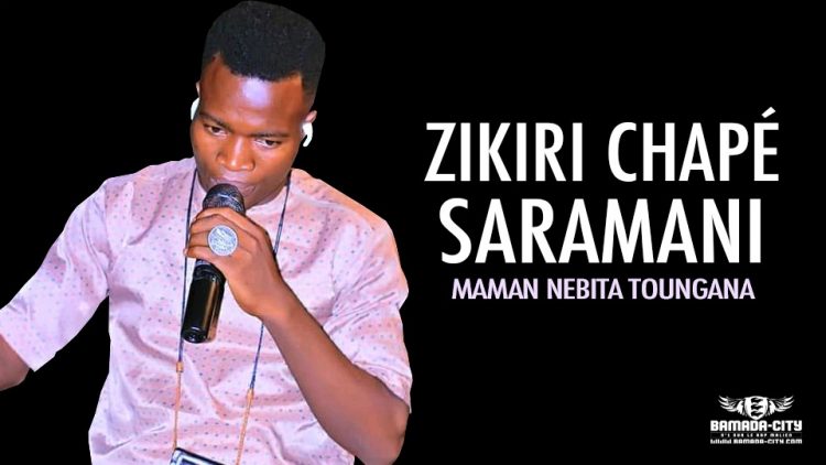 ZIKIRI CHAPÉ SARAMANI - MAMAN NEBITA TOUNGANA - Prod by MK