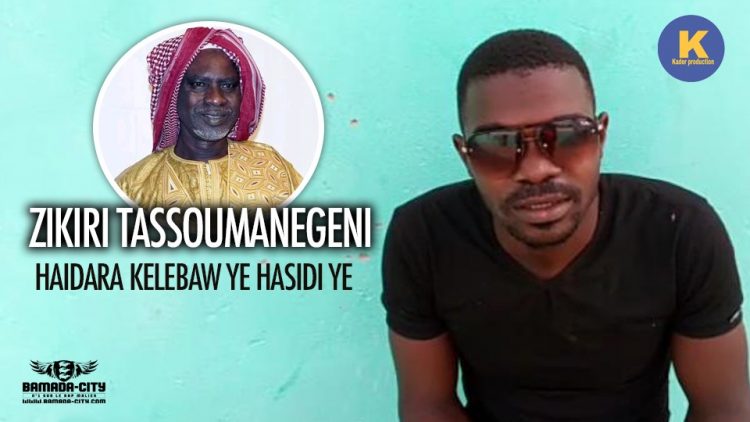 ZIKIRI TASSOUMANEGENI - HAIDARA KELEBAW YE HASIDI YE - Prod by LE ZIE