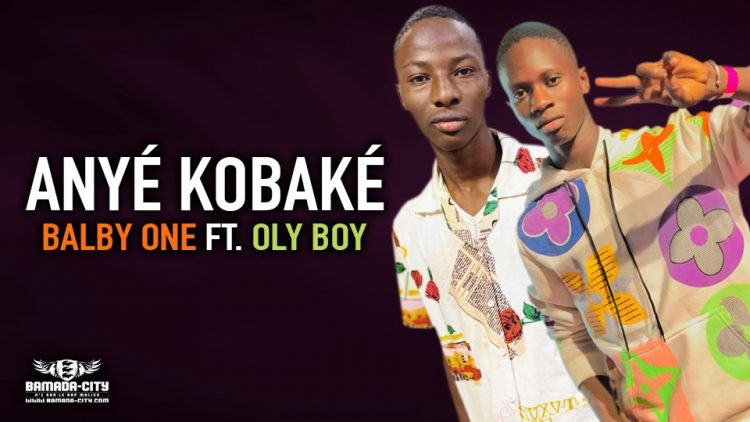 BALBY ONE Feat. OLY BOY - ANYÉ KOBAKÉ - Prod by BAH ELDJI