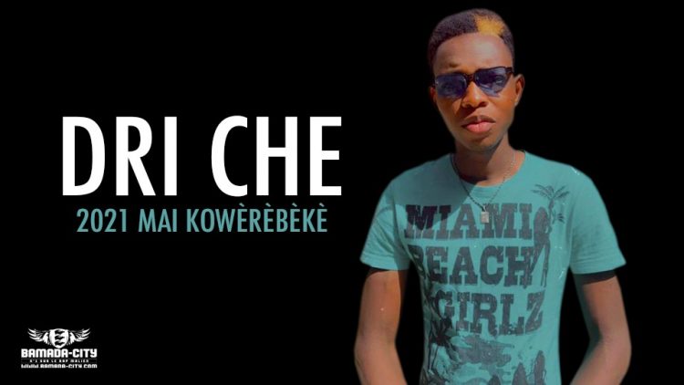 DRI CHE - 2021 MAI KOWÈRÈBÈKÈ - Prod by BACKOZY BEAT