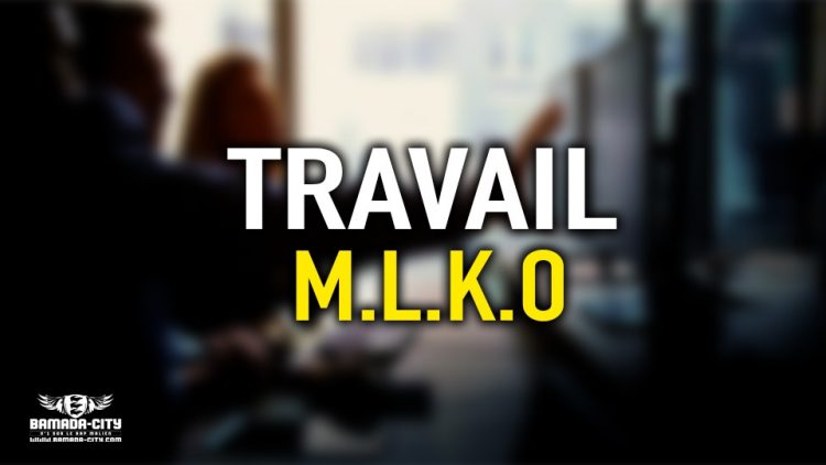M.L.K.O - TRAVAIL - Prod by MECKNO