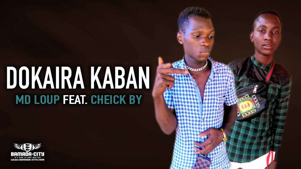MD LOUP Feat. CHEICK BY - DOKAIRA KABAN - Prod by MAD PROD