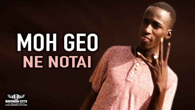 MOH GEO - NE NOTAI - Prod by DJINAI BALLA