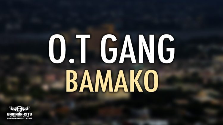 O.T GANG - BAMAKO - Prod by R-WAN