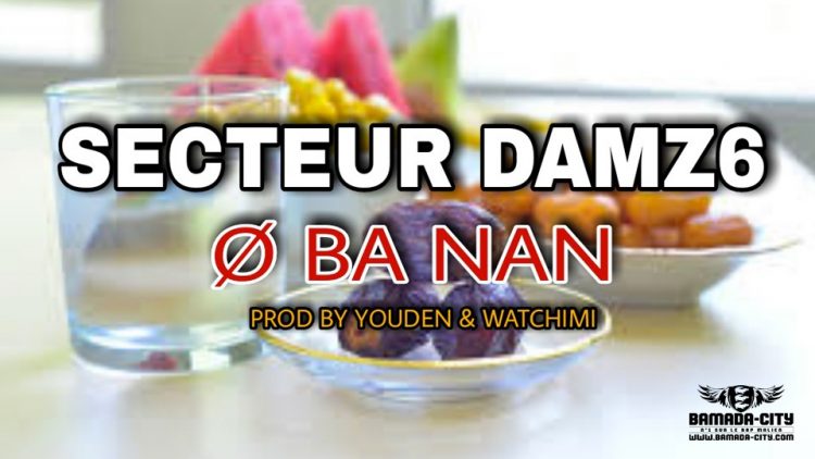 SECTEUR DAMZ6 - O BA NAN - Prod by YOUDEN & WATCHIMI