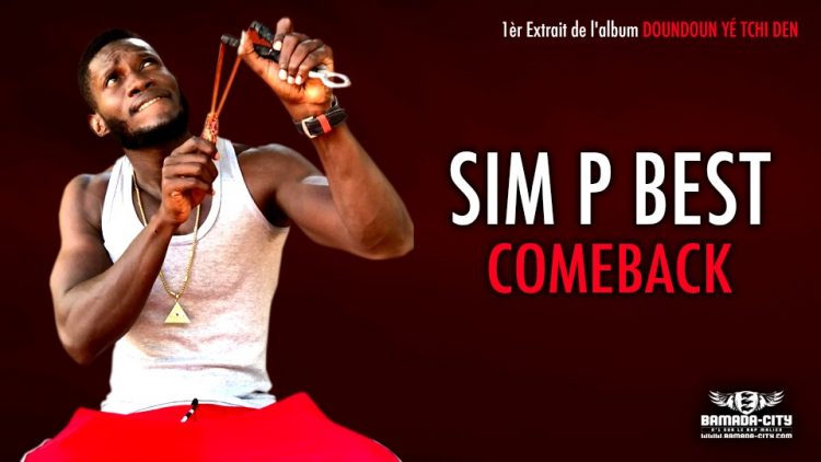 SIM P BEST - COMEBACK 1èr Extrait de l'album DOUNDOUN YÉ TCHI DEN - Prod by ZACK