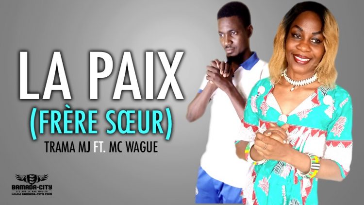 TRAMA MJ Feat. MC WAGUE - LA PAIX (FRÈRE SŒUR) - Prod by H2 Musique