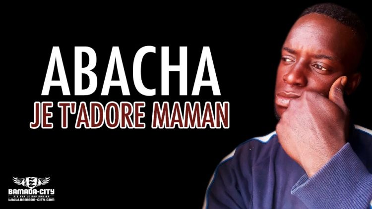 ABACHA - JE T'ADORE MAMAN - Prod by DJ ELY