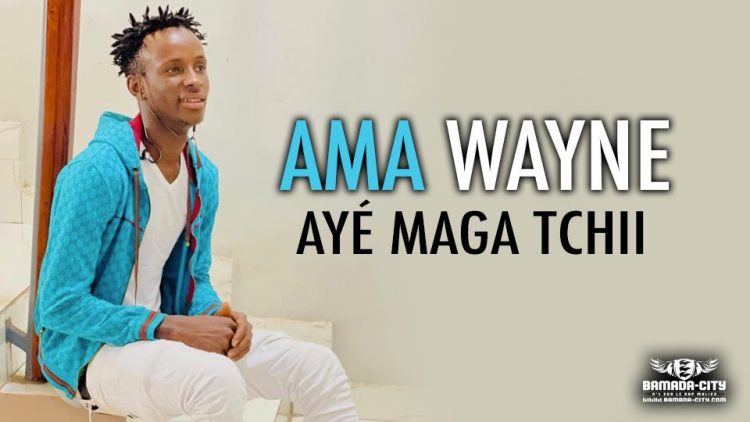 AMA WAYNE - AYÉ MAGA TCHII - Prod by PHÉNOMÈNE ON THE BEAT