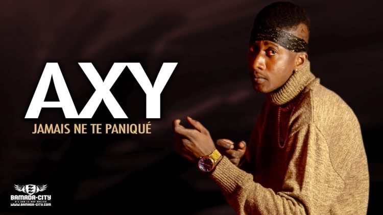 AXY - JAMAIS NE TE PANIQUE - Prod by PIZARRO & SIM-K