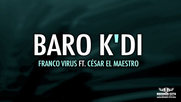 FRANCO VIRUS Feat. CÉSAR EL MAESTRO - BARO K'DI - Prod by PAP DJO RECORDS