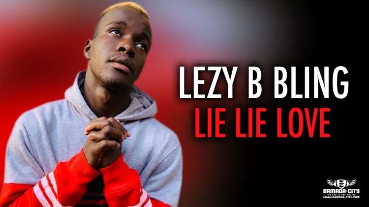 LEZY B BLING - LIE LIE LOVE - Prod by DOUCARA