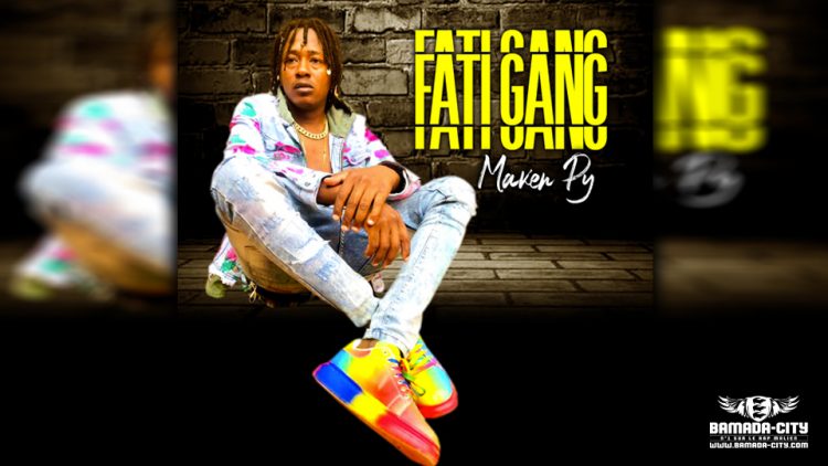 MAKEN PY - FATI GANG - Prod by FRANSAI BEATZ