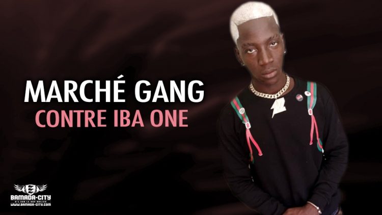 MARCHÉ GANG - CONTRE IBA ONE - Prod by WARIBATIGUI