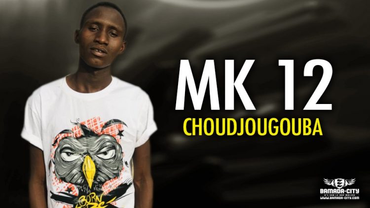 MK 12 - CHOUDJOUGOUBA - Prod by PIZARRO & FANSPI