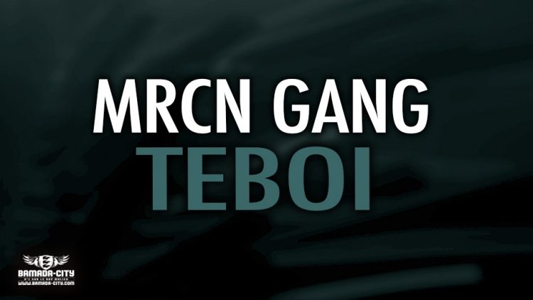 MRCN GANG - TEBOI - Prod by BUBA CASH