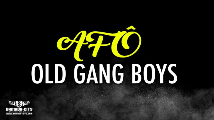 OLD GANG BOYS - AFÔ - Prod by VISKO ON THE BEAT