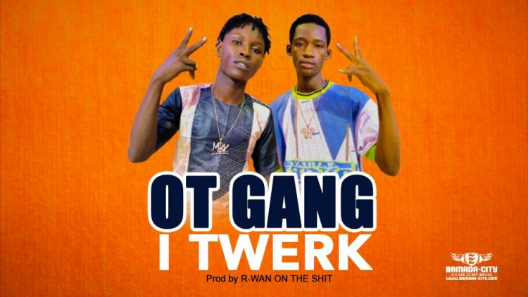 OT GANG - I TWERK - Prod by R-WAN ON THE SHIT