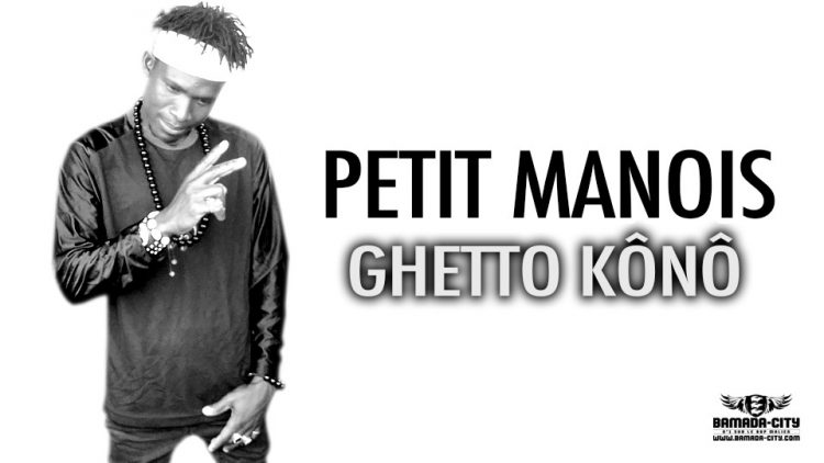 PETIT MANOIS - GHETTO KÔNÔ - Prod by H2MUSIC