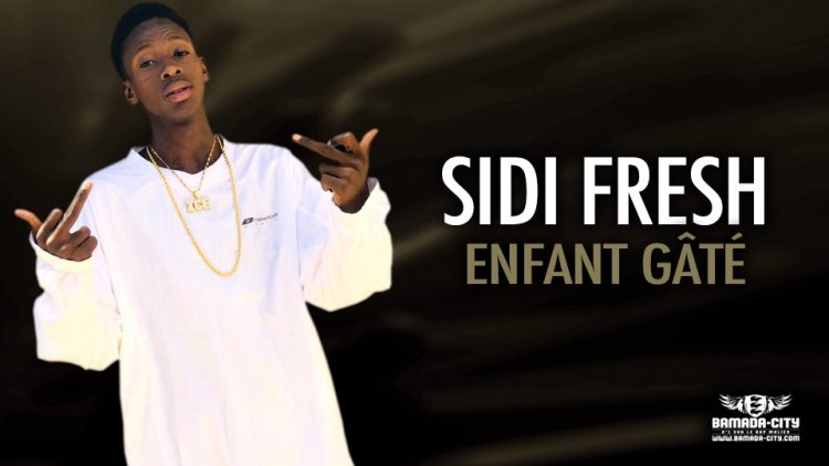 SIDI FRESH - ENFANT GÂTÉ - Prod by PIZARRO