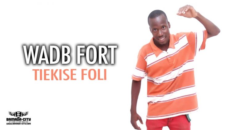 WADB FORT - TIEKISE FOLI - Prod by DJELAFA