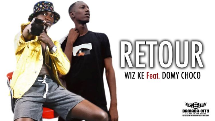WIZ KE Feat. DOMY CHOCO - RETOUR - Prod by DOUCARA ON THE TRACK