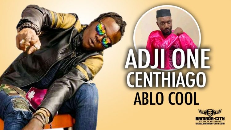 ADJI ONE CENTHIAGO - ABLO COOL - Prod by POTTER QUALITÉ