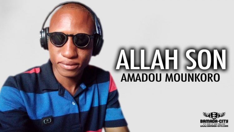 AMADOU MOUNKORO - ALLAH SON - Prod by JEAN MARI