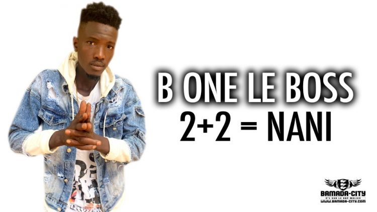 B ONE LE BOSS - 2+2 = NANI - Prod by SYM K DASH MUSIC