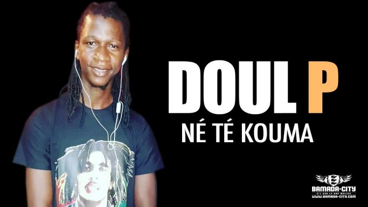 DOUL P - NÉ TÉ KOUMA - Prod LUKA PROD