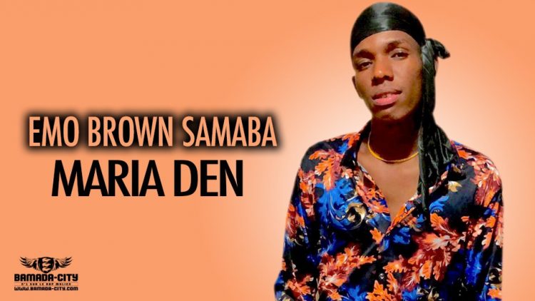 EMO BROWN SAMABA - MARIA DEN - Prod by BACKOZY BEAT