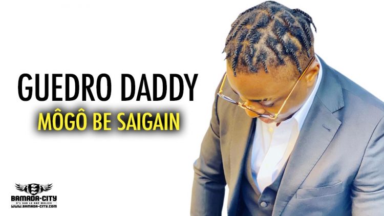 GUEDRO DADDY - MÔGÔ BE SAIGAIN - Prod by GILBER