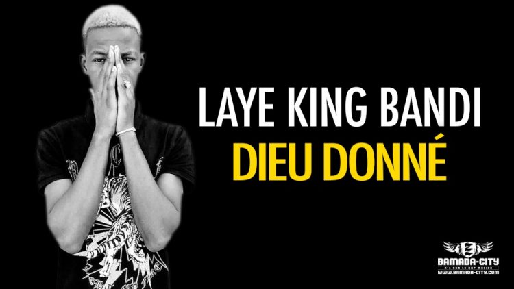 LAYE KING BANDI - DIEU DONNÉ - Prod by ZY PAGALA PROD